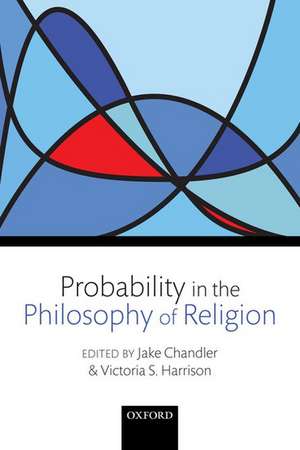 Probability in the Philosophy of Religion de Jake Chandler