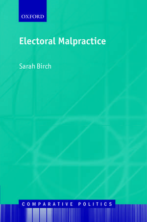 Electoral Malpractice de Sarah Birch