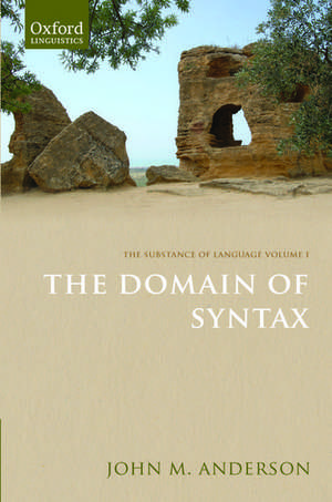 The Substance of Language Volume I: The Domain of Syntax de John M. Anderson