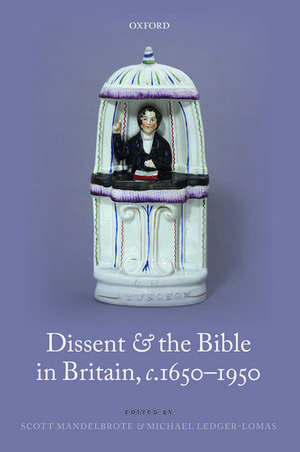 Dissent and the Bible in Britain, c.1650-1950 de Scott Mandelbrote