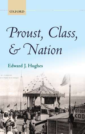 Proust, Class, and Nation de Edward J. Hughes