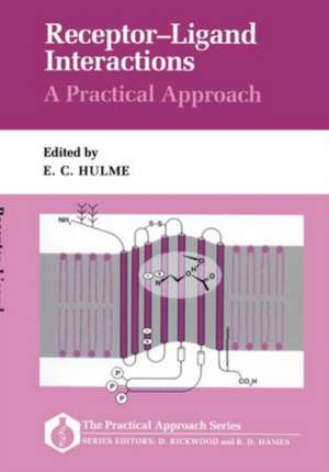 Receptor-Ligand Interactions: A Practical Approach de E. C. Hulme