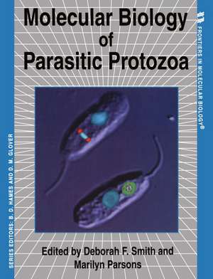 Molecular Biology of Parasitic Protozoa de Deborah F. Smith