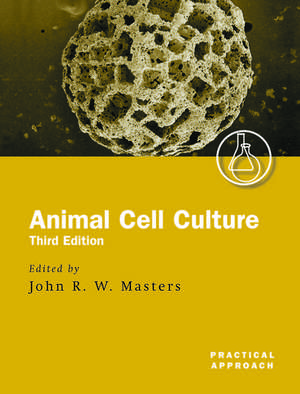 Animal Cell Culture: A Practical Approach de John Masters