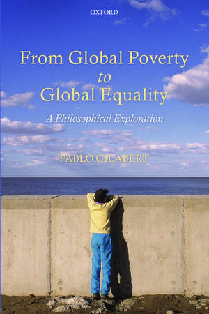 From Global Poverty to Global Equality: A Philosophical Exploration de Pablo Gilabert