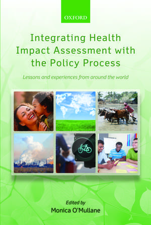 Integrating Health Impact Assessment with the Policy Process: Lessons and experiences from around the world de Monica O'Mullane