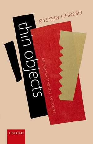 Thin Objects: An Abstractionist Account de Øystein Linnebo