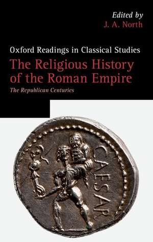 The Religious History of the Roman Empire: The Republican Centuries de J. A. North