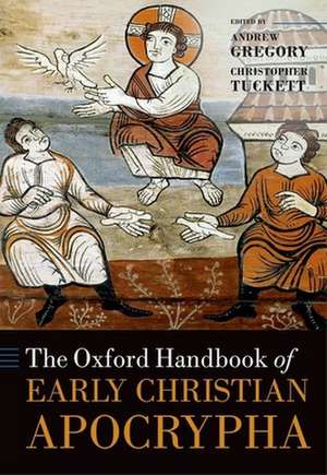 The Oxford Handbook of Early Christian Apocrypha de Andrew Gregory