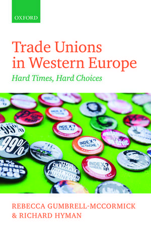 Trade Unions in Western Europe: Hard Times, Hard Choices de Rebecca Gumbrell-McCormick