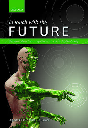 In touch with the future: The sense of touch from cognitive neuroscience to virtual reality de Alberto Gallace