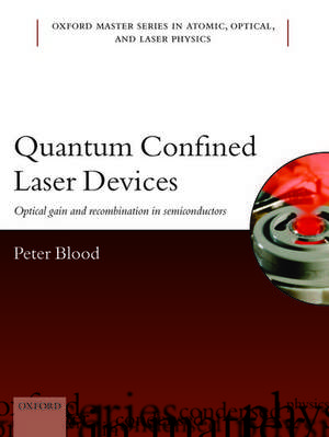 Quantum Confined Laser Devices: Optical gain and recombination in semiconductors de Peter Blood