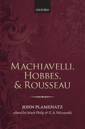 Machiavelli, Hobbes, and Rousseau de John Plamenatz