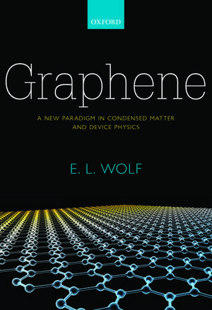 Graphene: A New Paradigm in Condensed Matter and Device Physics de E. L. Wolf