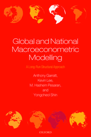 Global and National Macroeconometric Modelling: A Long-Run Structural Approach de Anthony Garratt