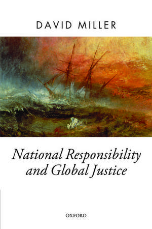 National Responsibility and Global Justice de David Miller