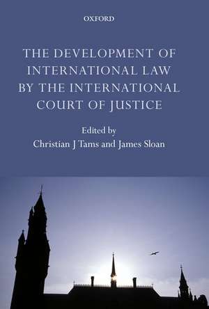 The Development of International Law by the International Court of Justice de Christian J. Tams