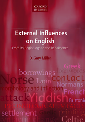 External Influences on English: From its Beginnings to the Renaissance de D. Gary Miller