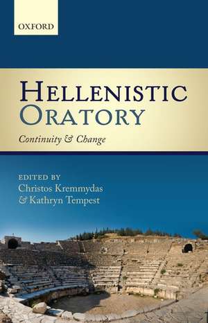 Hellenistic Oratory: Continuity and Change de Christos Kremmydas