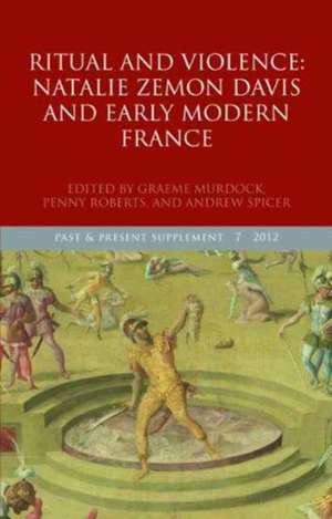 Ritual and Violence: Natalie Zemon Davis and Early Modern France de Graeme Murdock