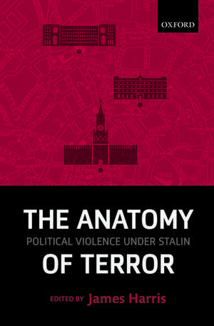 The Anatomy of Terror: Political Violence under Stalin de James Harris