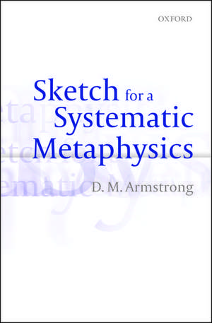 Sketch for a Systematic Metaphysics de D. M. Armstrong