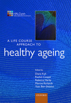 A Life Course Approach to Healthy Ageing de Diana Kuh