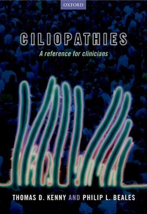 Ciliopathies: A reference for clinicians de Thomas D. Kenny