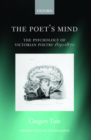 The Poet's Mind: The Psychology of Victorian Poetry 1830-1870 de Gregory Tate