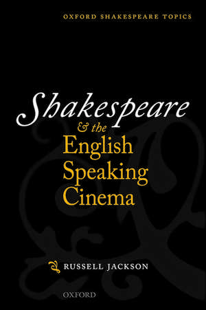 Shakespeare and the English-speaking Cinema de Russell Jackson