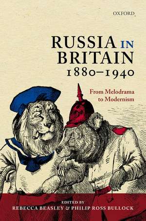 Russia in Britain, 1880-1940: From Melodrama to Modernism de Rebecca Beasley