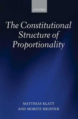 The Constitutional Structure of Proportionality de Matthias Klatt