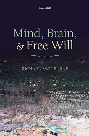 Mind, Brain, and Free Will de Richard Swinburne