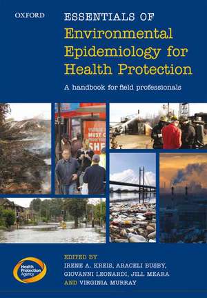 Essentials of Environmental Epidemiology for Health Protection: A handbook for field professionals de Irene A. Kreis