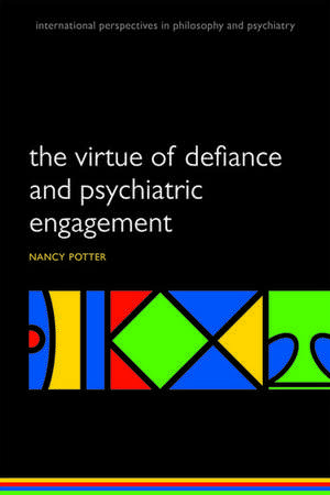 The Virtue of Defiance and Psychiatric Engagement de Nancy Nyquist Potter