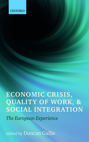 Economic Crisis, Quality of Work, and Social Integration: The European Experience de Duncan Gallie