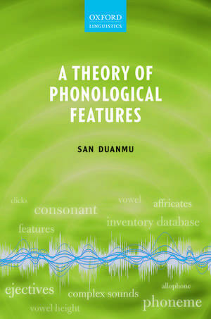 A Theory of Phonological Features de San Duanmu