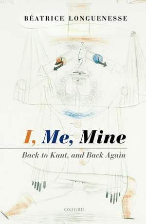 I, Me, Mine: Back to Kant, and Back Again de Béatrice Longuenesse