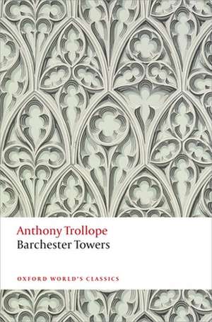 Barchester Towers: The Chronicles of Barsetshire de Anthony Trollope