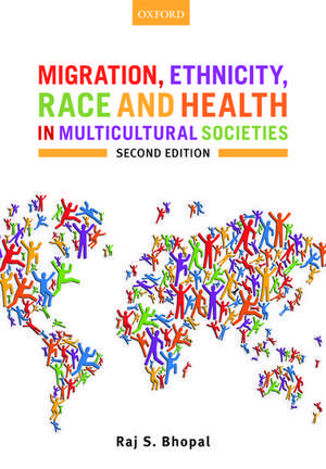 Migration, Ethnicity, Race, and Health in Multicultural Societies de Raj S. Bhopal