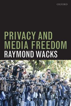 Privacy and Media Freedom de Raymond Wacks