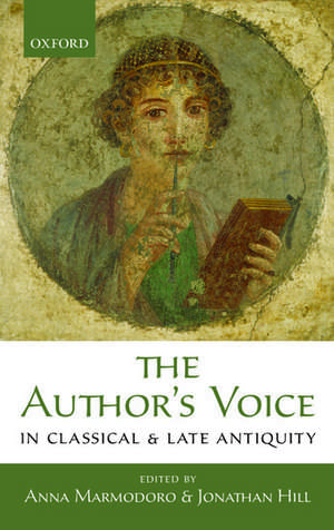 The Author's Voice in Classical and Late Antiquity de Anna Marmodoro