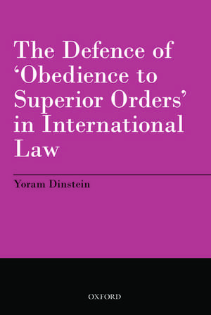 The Defence of 'Obedience to Superior Orders' in International Law de Yoram Dinstein