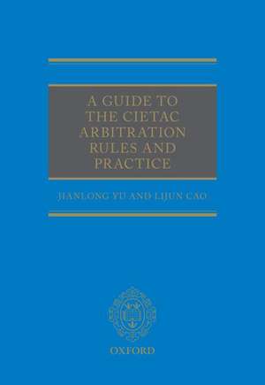 A Guide to the CIETAC Arbitration Rules de Jianlong Yu