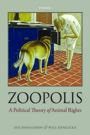 Zoopolis: A Political Theory of Animal Rights de Sue Donaldson