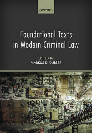 Foundational Texts in Modern Criminal Law de Markus D Dubber