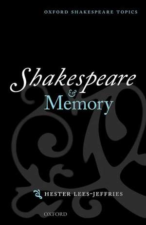 Shakespeare and Memory de Hester Lees-Jeffries