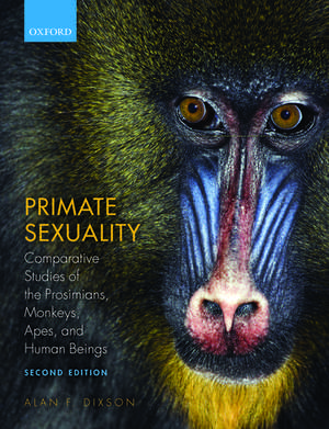 Primate Sexuality: Comparative Studies of the Prosimians, Monkeys, Apes, and Humans de Alan F. Dixson