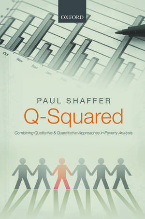 Q-Squared: Combining Qualitative and Quantitative Approaches in Poverty Analysis de Paul Shaffer