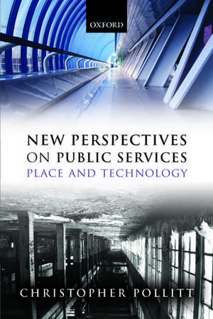 New Perspectives on Public Services: Place and Technology de Christopher Pollitt